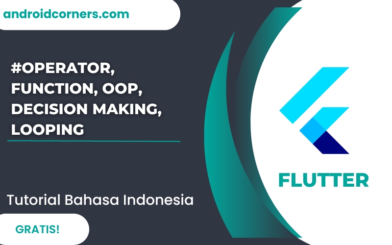 Operator, Function, OOP, Decision Making, Looping Dalam Flutter